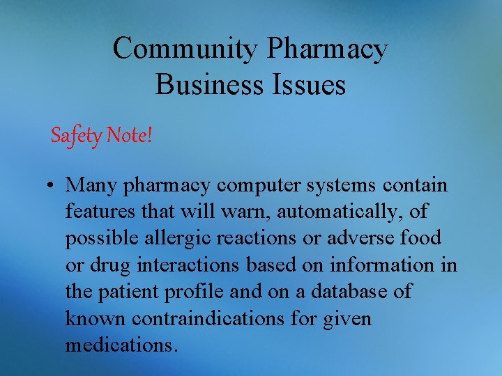 Community Pharmacy Business Issues Safety Note! • Many pharmacy computer systems contain features that