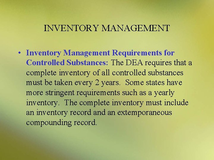 INVENTORY MANAGEMENT • Inventory Management Requirements for Controlled Substances: The DEA requires that a