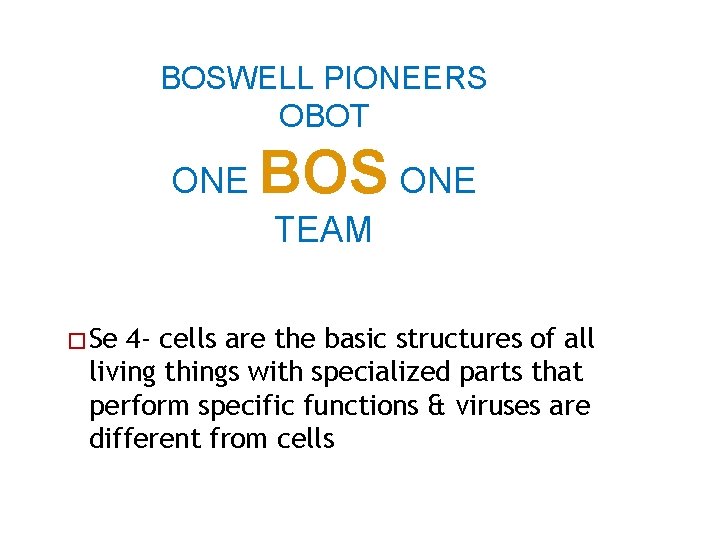 BOSWELL PIONEERS OBOT ONE BOS ONE TEAM � Se 4 - cells are the