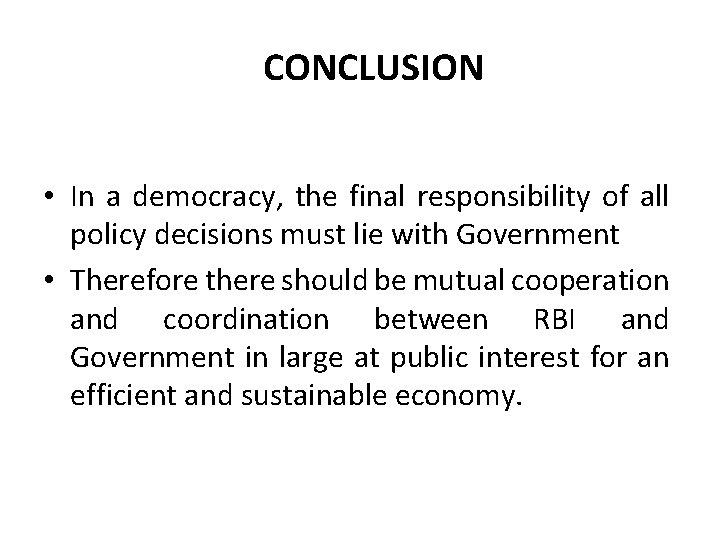 CONCLUSION • In a democracy, the final responsibility of all policy decisions must lie