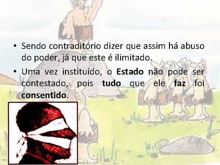  • Sendo contraditório dizer que assim há abuso do poder, já que este