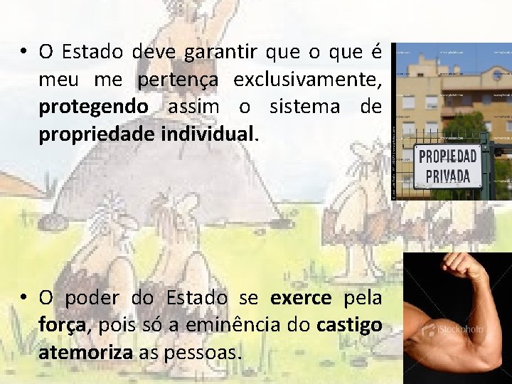  • O Estado deve garantir que o que é meu me pertença exclusivamente,