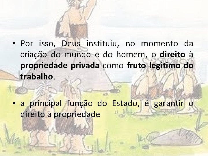  • Por isso, Deus instituiu, no momento da criação do mundo e do