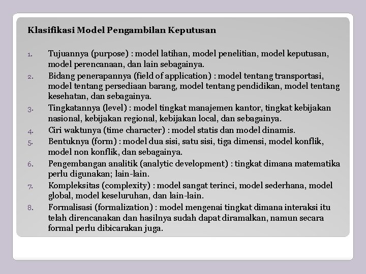 Klasifikasi Model Pengambilan Keputusan 1. 2. 3. 4. 5. 6. 7. 8. Tujuannya (purpose)