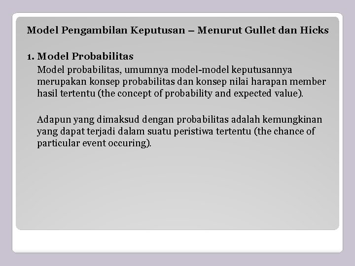 Model Pengambilan Keputusan – Menurut Gullet dan Hicks 1. Model Probabilitas Model probabilitas, umumnya