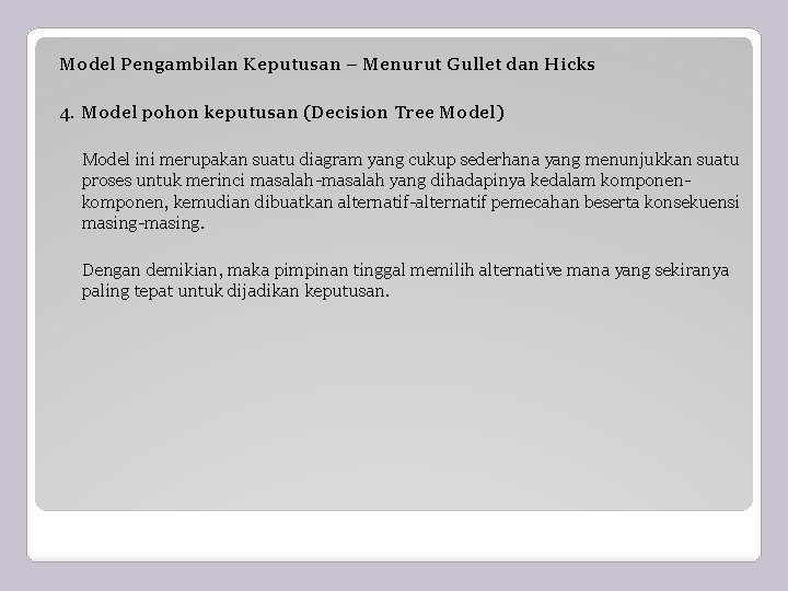 Model Pengambilan Keputusan – Menurut Gullet dan Hicks 4. Model pohon keputusan (Decision Tree