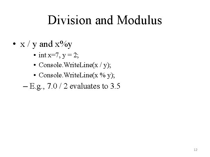Division and Modulus • x / y and x%y • int x=7, y =