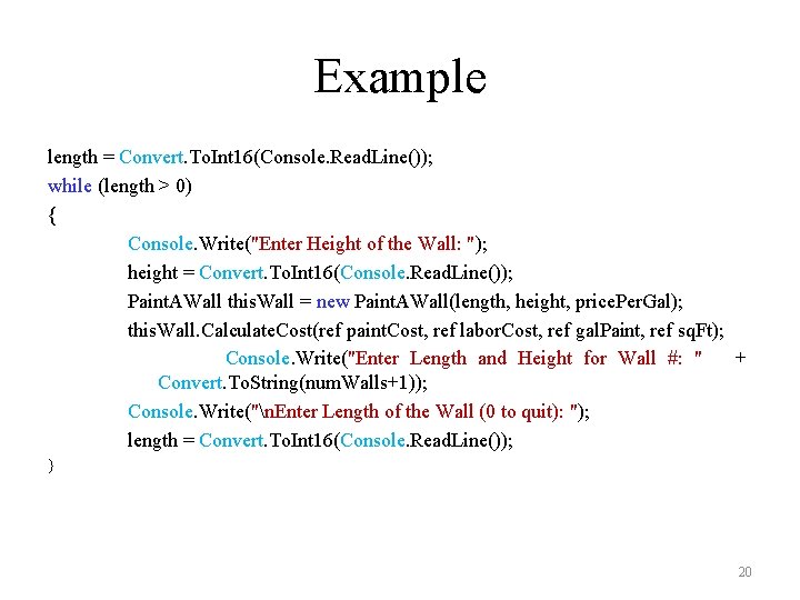Example length = Convert. To. Int 16(Console. Read. Line()); while (length > 0) {