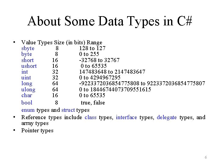 About Some Data Types in C# • Value Types Size (in bits) Range sbyte About Some Data Types in C# • Value Types Size (in bits) Range sbyte