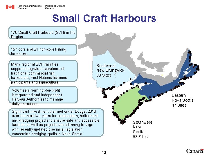 Small Craft Harbours 178 Small Craft Harbours (SCH) in the Region. 157 core and