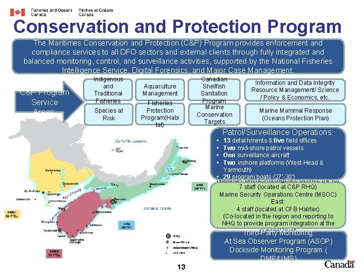 Conservation and Protection Program The Maritimes Conservation and Protection (C&P) Program provides enforcement and