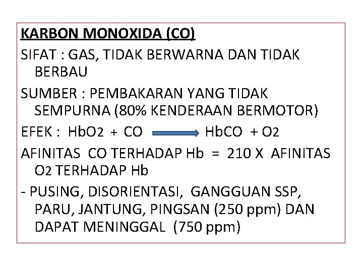 KARBON MONOXIDA (CO) SIFAT : GAS, TIDAK BERWARNA DAN TIDAK BERBAU SUMBER : PEMBAKARAN