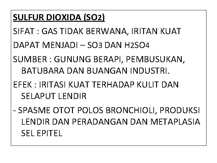 SULFUR DIOXIDA (SO 2) SIFAT : GAS TIDAK BERWANA, IRITAN KUAT DAPAT MENJADI –