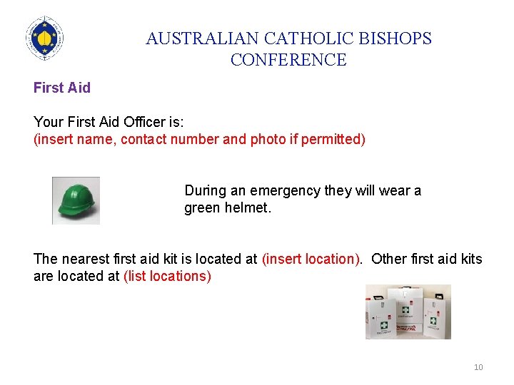 AUSTRALIAN CATHOLIC BISHOPS CONFERENCE First Aid Your First Aid Officer is: (insert name, contact