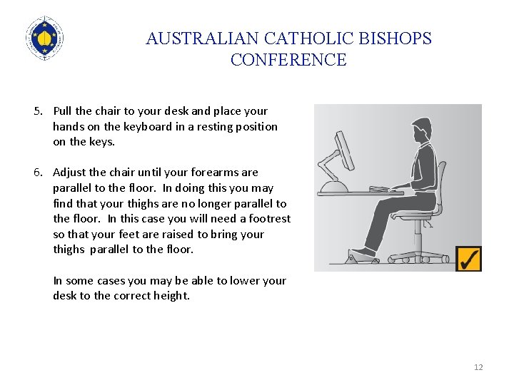 AUSTRALIAN CATHOLIC BISHOPS CONFERENCE 5. Pull the chair to your desk and place your