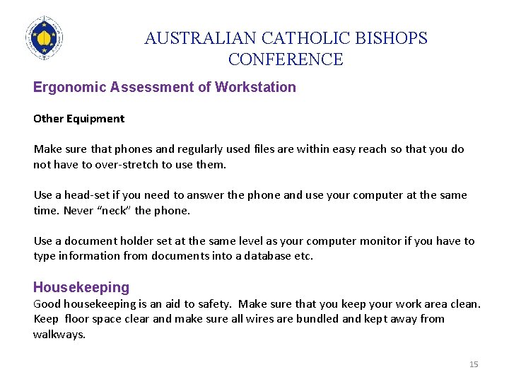 AUSTRALIAN CATHOLIC BISHOPS CONFERENCE Ergonomic Assessment of Workstation Other Equipment Make sure that phones