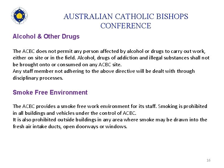 AUSTRALIAN CATHOLIC BISHOPS CONFERENCE Alcohol & Other Drugs The ACBC does not permit any