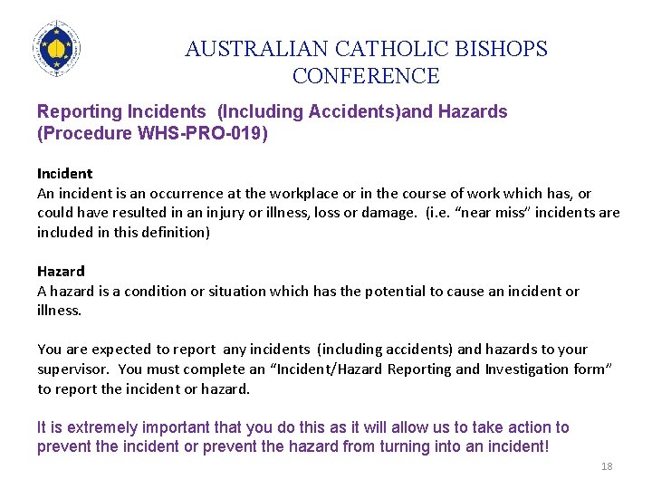 AUSTRALIAN CATHOLIC BISHOPS CONFERENCE Reporting Incidents (Including Accidents)and Hazards (Procedure WHS-PRO-019) Incident An incident