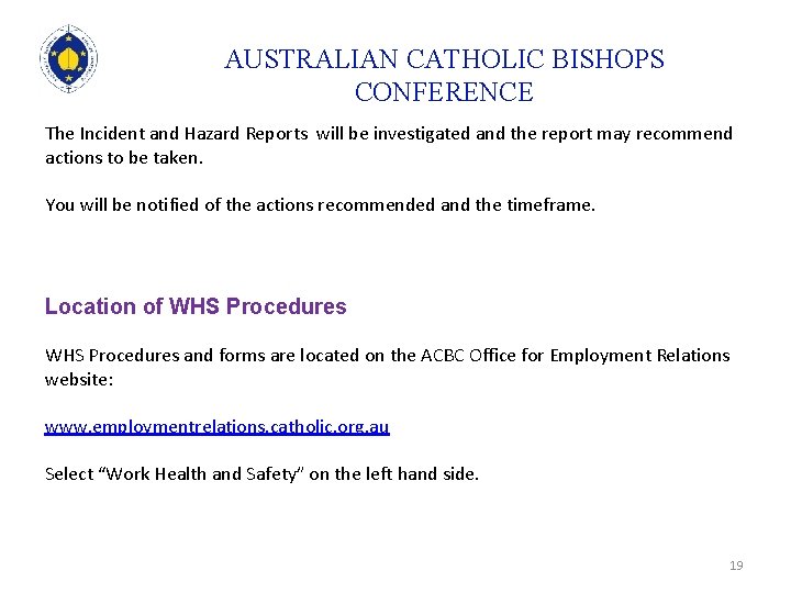 AUSTRALIAN CATHOLIC BISHOPS CONFERENCE The Incident and Hazard Reports will be investigated and the