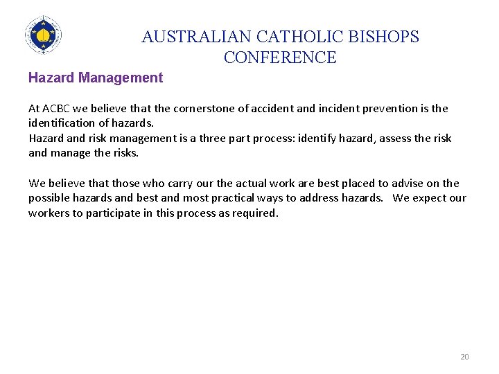 AUSTRALIAN CATHOLIC BISHOPS CONFERENCE Hazard Management At ACBC we believe that the cornerstone of