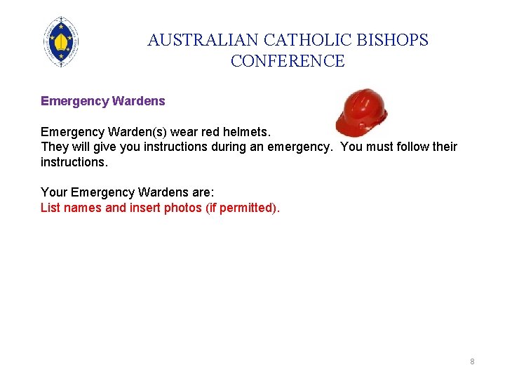 AUSTRALIAN CATHOLIC BISHOPS CONFERENCE Emergency Wardens Emergency Warden(s) wear red helmets. They will give