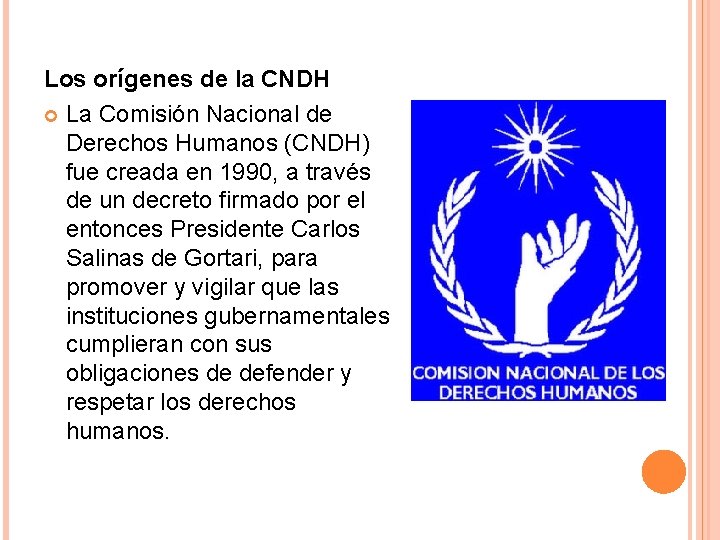 Los orígenes de la CNDH La Comisión Nacional de Derechos Humanos (CNDH) fue creada