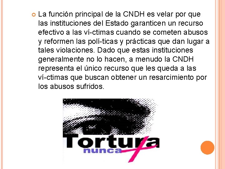  La función principal de la CNDH es velar por que las instituciones del