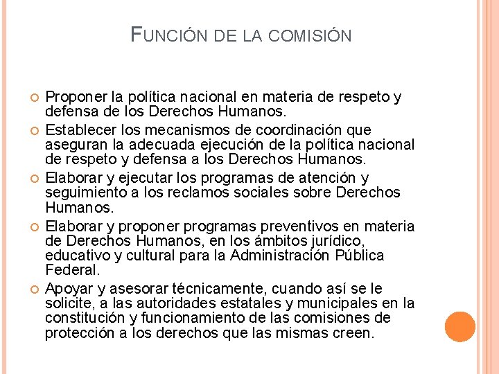 FUNCIÓN DE LA COMISIÓN Proponer la política nacional en materia de respeto y defensa