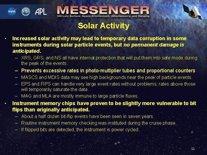 Solar Activity • Increased solar activity may lead to temporary data corruption in some
