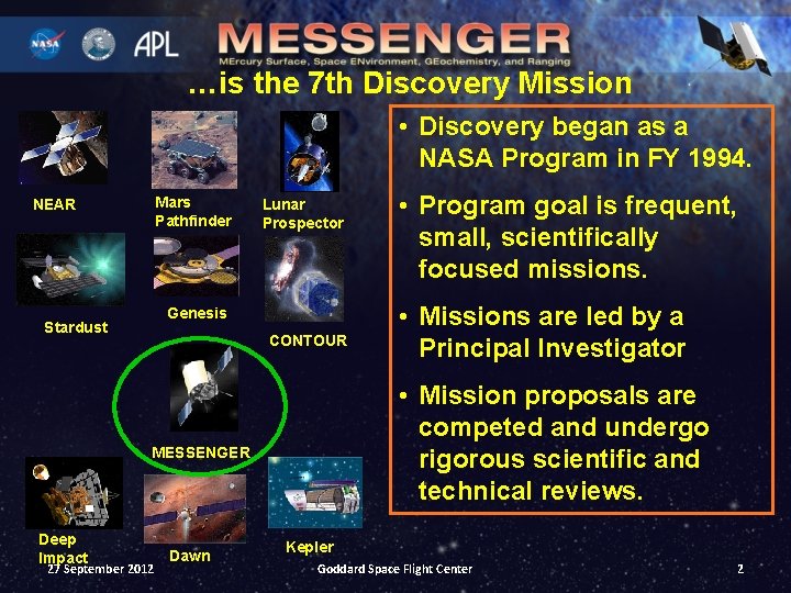 …is the 7 th Discovery Mission • Discovery began as a NASA Program in