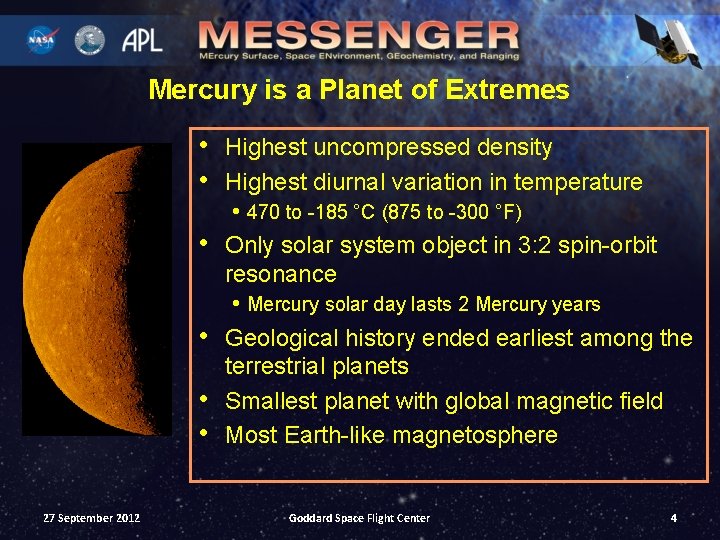 Mercury is a Planet of Extremes • Highest uncompressed density • Highest diurnal variation