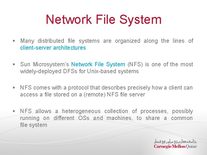 Network File System § Many distributed file systems are organized along the lines of