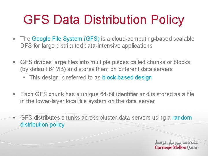 GFS Data Distribution Policy § The Google File System (GFS) is a cloud-computing-based scalable