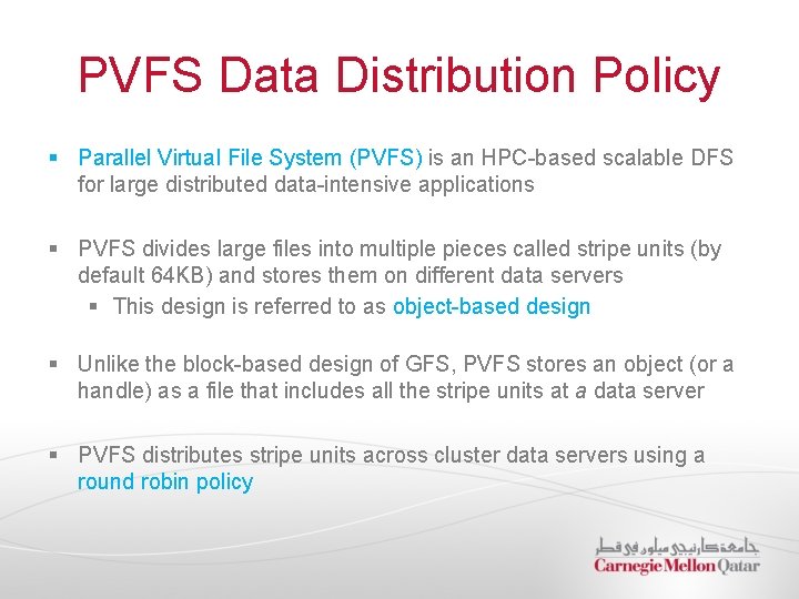 PVFS Data Distribution Policy § Parallel Virtual File System (PVFS) is an HPC-based scalable