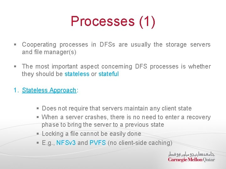 Processes (1) § Cooperating processes in DFSs are usually the storage servers and file