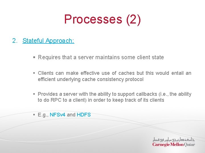 Processes (2) 2. Stateful Approach: § Requires that a server maintains some client state