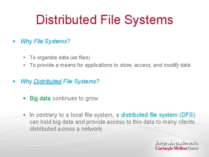 Distributed File Systems § Why File Systems? § To organize data (as files) §