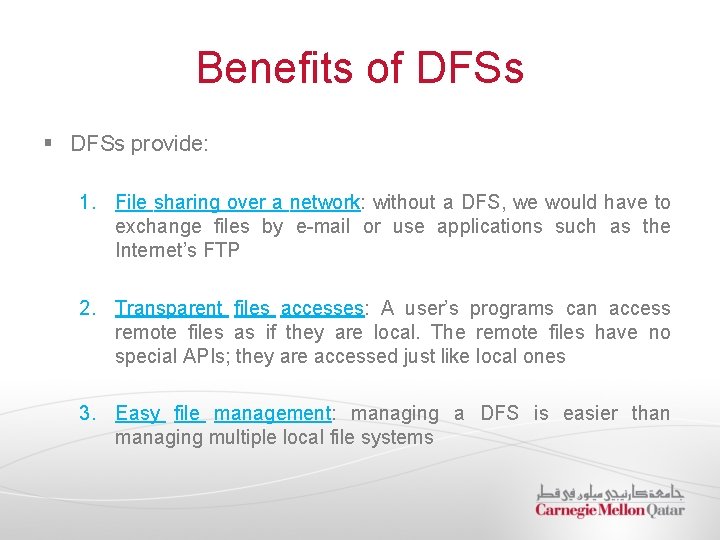 Benefits of DFSs § DFSs provide: 1. File sharing over a network: without a