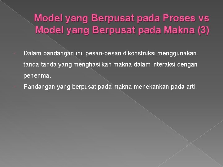 Model yang Berpusat pada Proses vs Model yang Berpusat pada Makna (3) Dalam pandangan