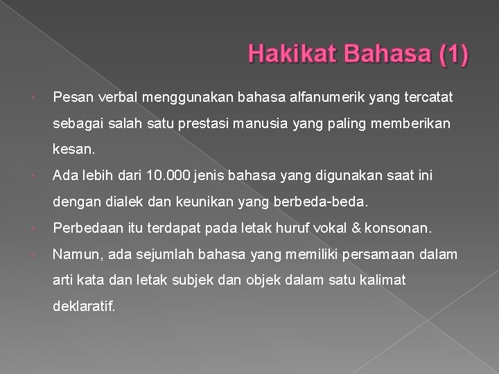 Hakikat Bahasa (1) Pesan verbal menggunakan bahasa alfanumerik yang tercatat sebagai salah satu prestasi