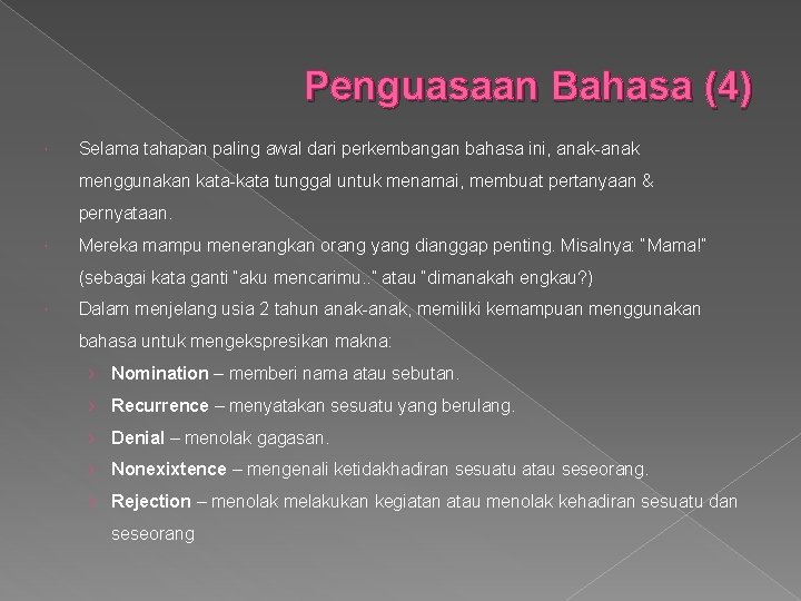 Penguasaan Bahasa (4) Selama tahapan paling awal dari perkembangan bahasa ini, anak-anak menggunakan kata-kata