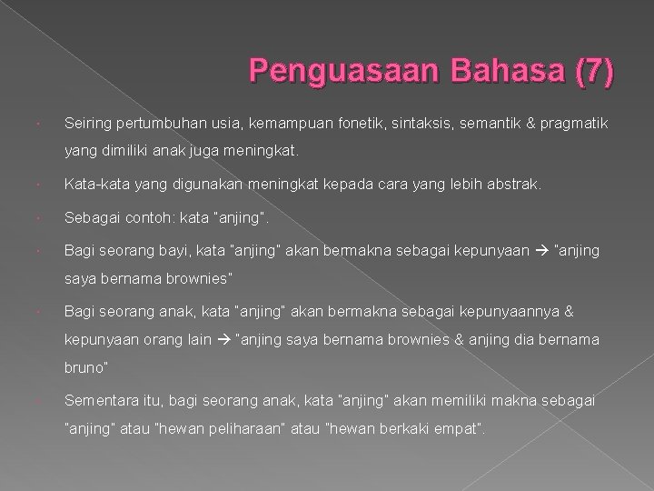 Penguasaan Bahasa (7) Seiring pertumbuhan usia, kemampuan fonetik, sintaksis, semantik & pragmatik yang dimiliki