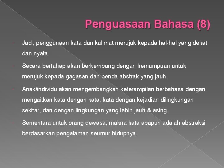 Penguasaan Bahasa (8) Jadi, penggunaan kata dan kalimat merujuk kepada hal-hal yang dekat dan