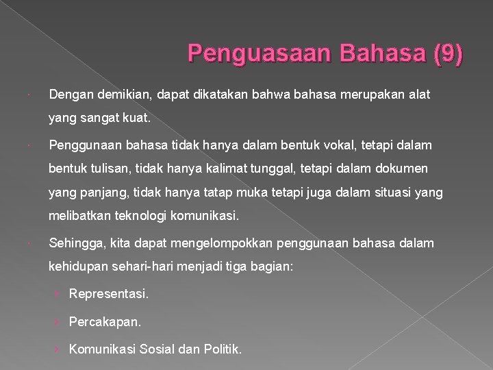 Penguasaan Bahasa (9) Dengan demikian, dapat dikatakan bahwa bahasa merupakan alat yang sangat kuat.