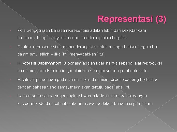 Representasi (3) Pola penggunaan bahasa representasi adalah lebih dari sekedar cara berbicara, tetapi menyiratkan