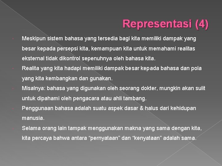 Representasi (4) Meskipun sistem bahasa yang tersedia bagi kita memiliki dampak yang besar kepada