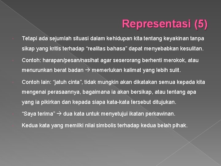 Representasi (5) Tetapi ada sejumlah situasi dalam kehidupan kita tentang keyakinan tanpa sikap yang