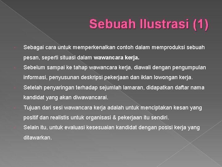 Sebuah Ilustrasi (1) Sebagai cara untuk memperkenalkan contoh dalam memproduksi sebuah pesan, seperti situasi