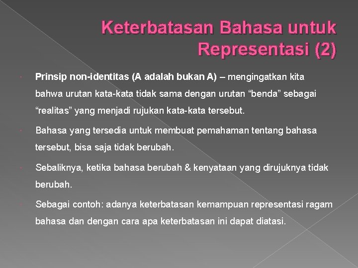 Keterbatasan Bahasa untuk Representasi (2) Prinsip non-identitas (A adalah bukan A) – mengingatkan kita