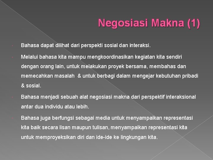 Negosiasi Makna (1) Bahasa dapat dilihat dari perspekti sosial dan interaksi. Melalui bahasa kita